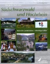 Das gro&szlig;e Buch &uuml;ber S&uuml;dschwarzwald und Hochrhein - Eva Baumgartner