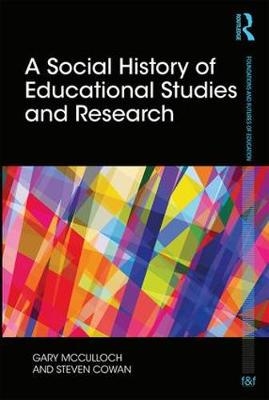 Social History of Educational Studies and Research -  Steven Cowan,  Gary Mcculloch