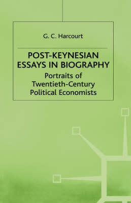 Post-Keynesian Essays in Biography -  G C Harcourt