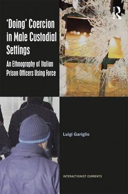 'Doing' Coercion in Male Custodial Settings -  Luigi Gariglio