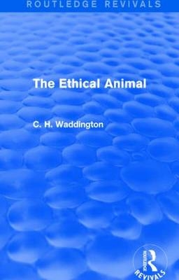 Ethical Animal -  C. H. Waddington