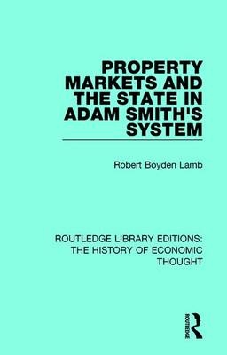 Property Markets and the State in Adam Smith's System -  Robert Boyden Lamb