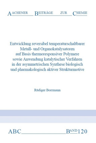Entwicklung reversibler temperaturschaltbarer Metall- und Organokatalysatoren auf Basis thermoresponsiver Polymere sowie Anwendung katalytischer Verfahren in der asymmetrischen Synthese biologisch und pharmakologisch aktiver Strukturmotive