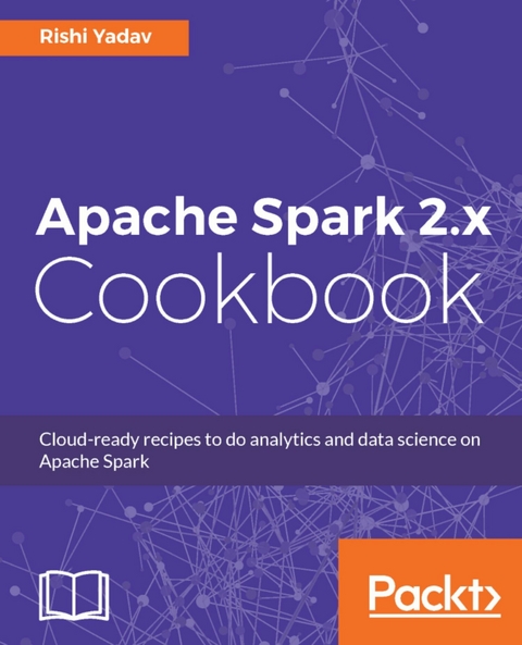 Apache Spark 2.x Cookbook -  Yadav Rishi Yadav
