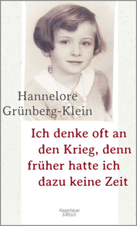 Ich denke oft an den Krieg, denn früher hatte ich dazu keine Zeit - Hannelore Grünberg-Klein