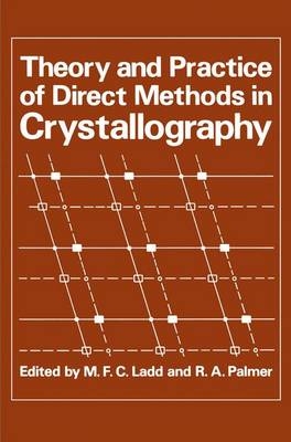 Theory and Practice of Direct Methods in Crystallography -  M. F. C. Ladd,  R. A. Palmer