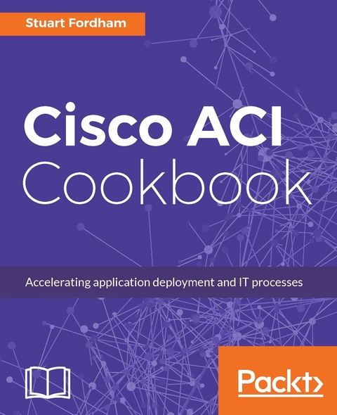 Cisco ACI Cookbook -  Fordham Stuart Fordham