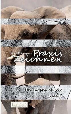 Praxis Zeichnen - Übungsbuch 26: Safari