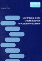 Einf&uuml;hrung in die Medizintechnik f&uuml;r Gesundheitsberufe - Engelbert Mach