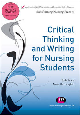 Critical Thinking and Writing for Nursing Students - Bob Price, Anne Harrington