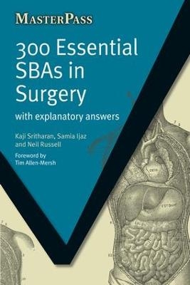 300 Essential SBAs in Surgery - Kaji Sritharan, Samia Ijaz, Neil Russel