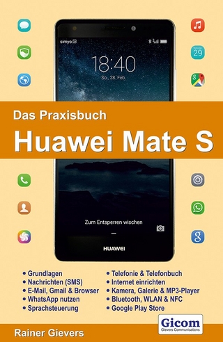 Das Praxisbuch Huawei Mate S - Handbuch für Einsteiger