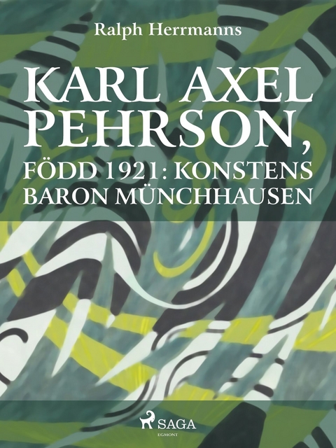 Karl Axel Pehrson, f&ouml;dd 1921: konstens baron M&uuml;nchhausen -  Ralph Herrmanns