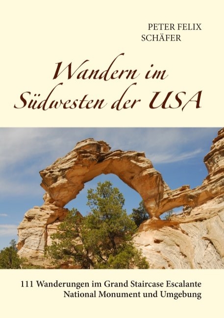 Wandern im S&uuml;dwesten der USA - Peter Felix Sch&auml;fer