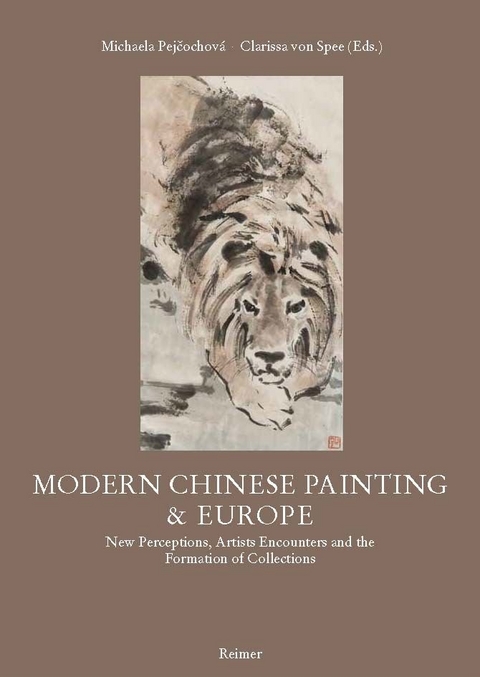 Modern Chinese Painting & Europe - Yin Hwang, &Eacute;ric Lefebvre, Michaela Pejčochov&aacute;, Uta Rahmann-Steinert, Hildegard Rui Jiang, Kira Samosyuk, Clarissa von Spee, Shelagh Vainker
