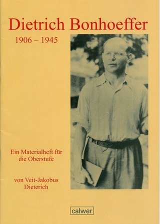Dietrich Bonhoeffer - 1906 bis 1945