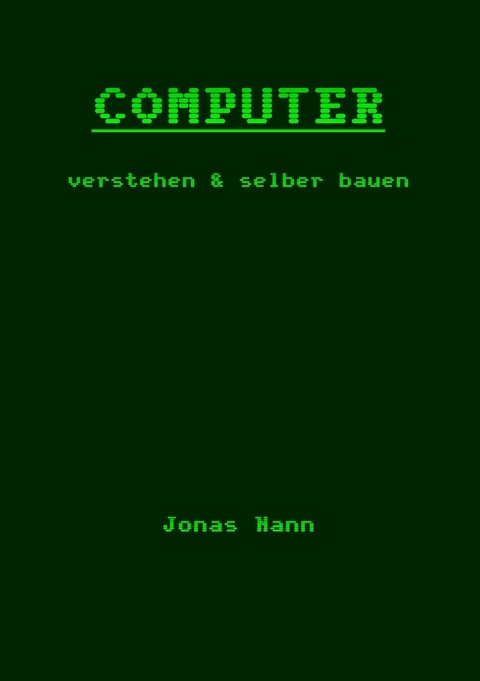 Computer verstehen und selber bauen - Jonas Nann