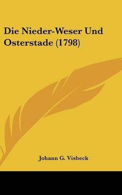 Die Nieder-Weser Und Osterstade (1798)