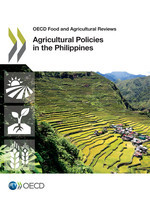 OECD Food and Agricultural Reviews Agricultural Policies in the Philippines