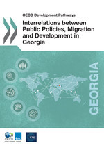 OECD Development Pathways Interrelations between Public Policies, Migration and Development in Georgia