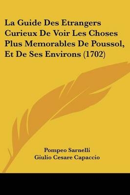 La Guide Des Etrangers Curieux De Voir Les Choses Plus Memorables De Poussol, Et De Ses Environs (1702) - Pompeo Sarnelli, Giulio Cesare Capaccio