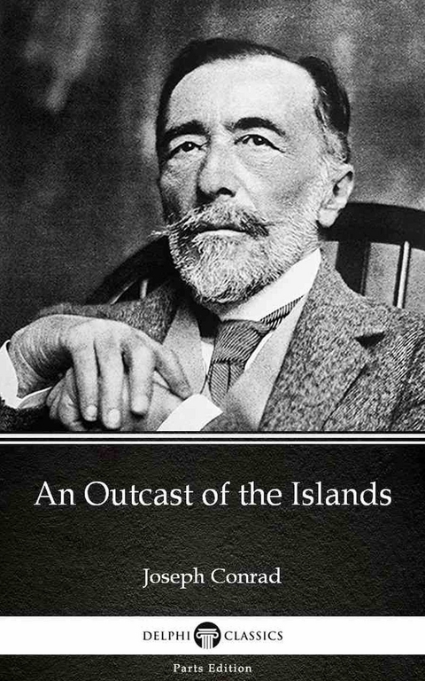 Outcast of the Islands by Joseph Conrad (Illustrated) -  Joseph Conrad