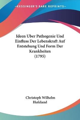 Ideen Uber Pathogenie Und Einfluss Der Lebenskraft Auf Entstehung Und Form Der Krankheiten (1795)