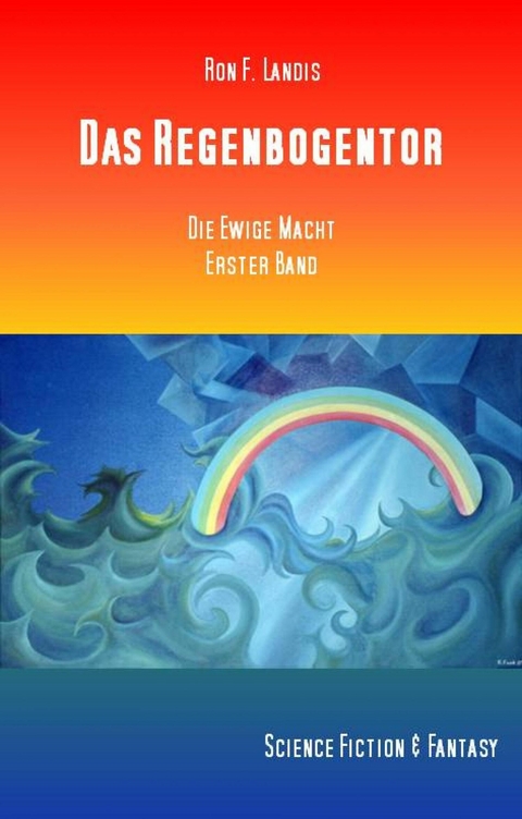 Das Regenbogentor - Ron. F. Landis