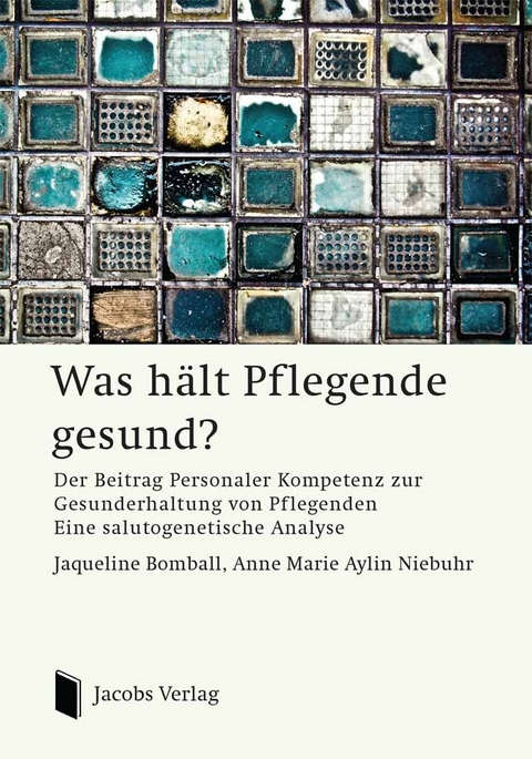 Was h&auml;lt Pflegende gesund? - Jaqueline Bomball, Anne Marie Aylin Niebuhr