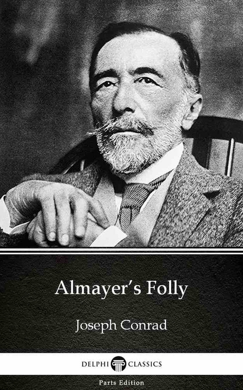 Almayer's Folly by Joseph Conrad (Illustrated) -  Joseph Conrad