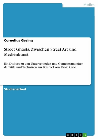 Street Ghosts. Zwischen Street Art und Medienkunst