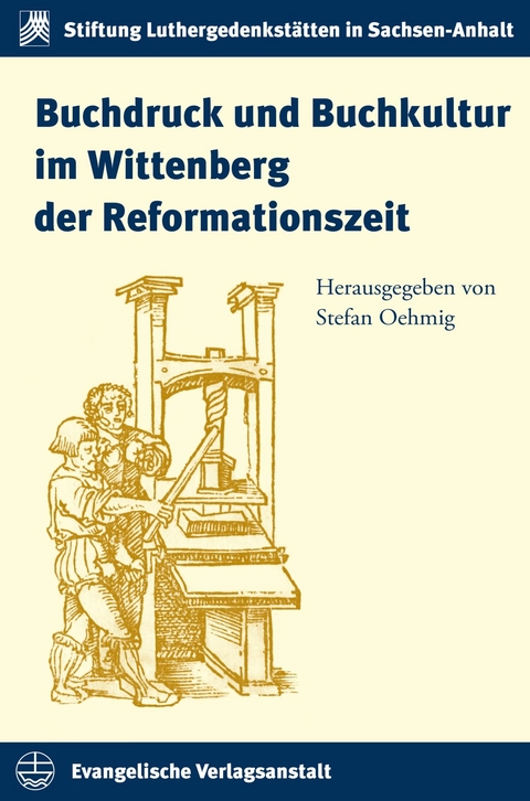 Buchdruck und Buchkultur im Wittenberg der Reformationszeit - 