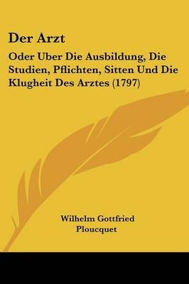 Der Arzt - Wilhelm Gottfried Ploucquet