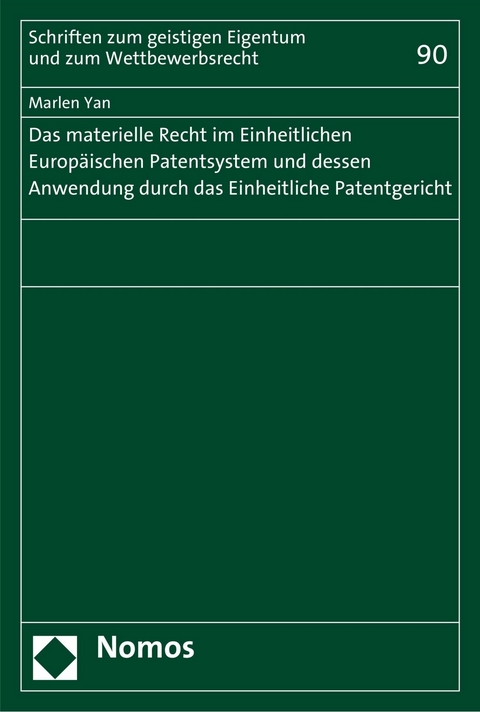 Das materielle Recht im Einheitlichen Europ&auml;ischen Patentsystem und dessen Anwendung durch das Einheitliche Patentgericht - Marlen Yan