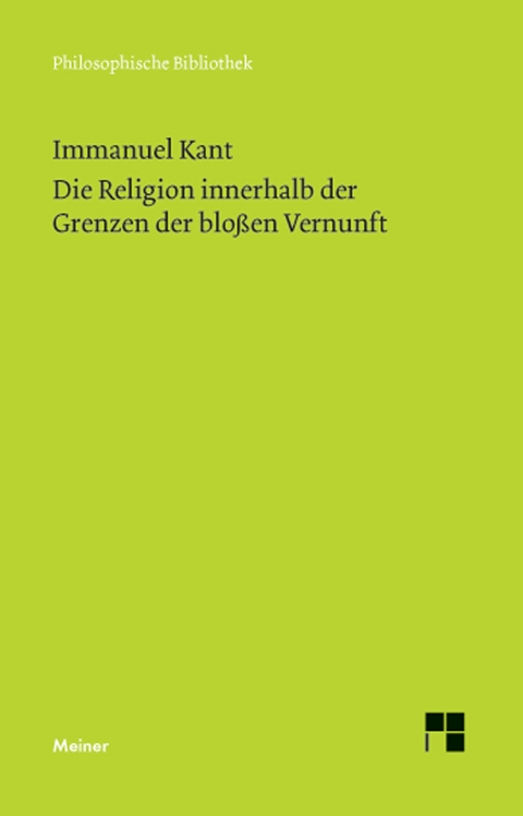 Die Religion innerhalb der Grenzen der blo&szlig;en Vernunft - Immanuel Kant