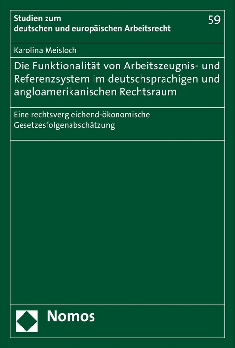Die Funktionalit&auml;t von Arbeitszeugnis- und Referenzsystem im deutschsprachigen und angloamerikanischen Rechtsraum - Karolina Meisloch