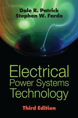 Electrical Power Systems Technology, Third Edition - Stephen W. Fardo, Dale R. Patrick