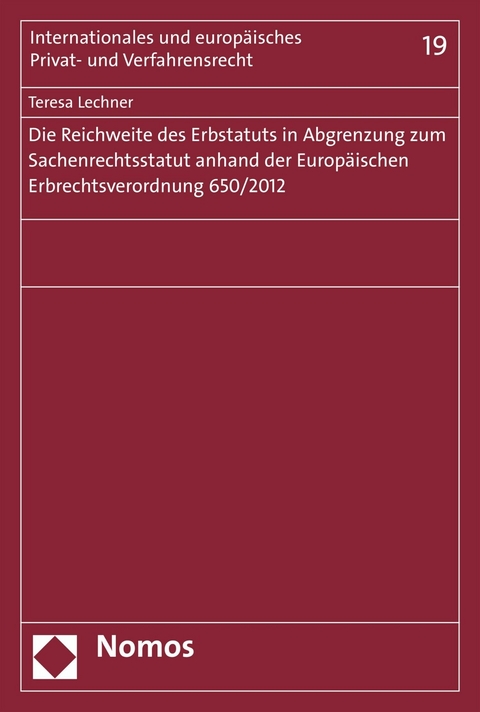 Die Reichweite des Erbstatuts in Abgrenzung zum Sachenrechtsstatut anhand der Europ&auml;ischen Erbrechtsverordnung 650/2012 - Teresa Lechner