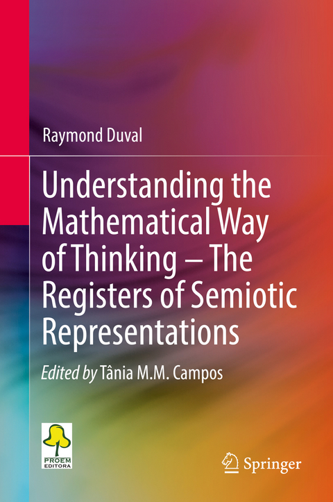 Understanding the Mathematical Way of Thinking – The Registers of Semiotic Representations - Raymond Duval