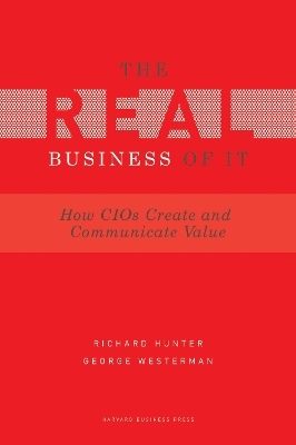Real Business of IT - Richard Hunter, George Westerman