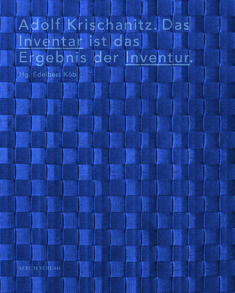 Adolf Krischanitz. Das Inventar ist das Ergebnis der Inventur. - Adolf Krischanitz, Marcel Meili, Otto Kapfinger
