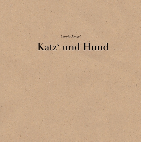 Katz und Hund - Carola Kinzel