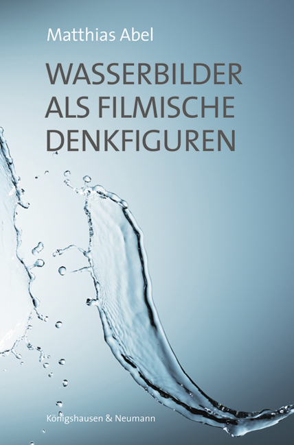 Wasserbilder als filmische Denkfiguren - Matthias Abel