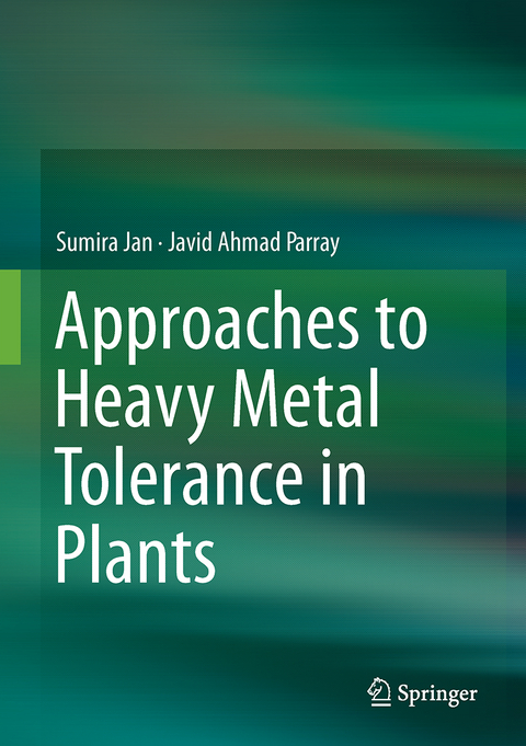 Approaches to Heavy Metal Tolerance in Plants - Sumira Jan, Javid Ahmad Parray