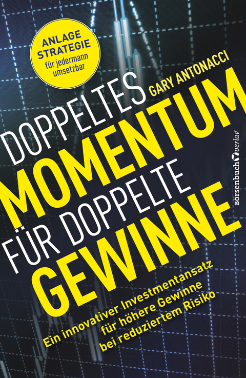 Doppeltes Momentum f&uuml;r doppelte Gewinne - Gary Antonacci
