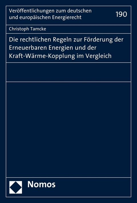 Die rechtlichen Regeln zur F&ouml;rderung der Erneuerbaren Energien und der Kraft-W&auml;rme-Kopplung im Vergleich - Christoph Tamcke