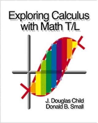 Exploring Calculus with Math T/L - Donald B. Small, J. Douglas Child
