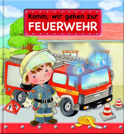 Komm, wir gehen zur Feuerwehr - 