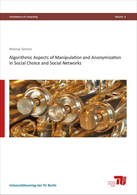Algorithmic Aspects of Manipulation and Anonymization in Social Choice and Social Networks - Nimrod Talmon