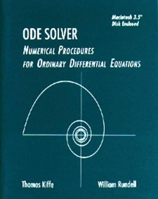 Ode Solver: Numerical Procedures for Ordinary Differential Equations - William Rundell, Thomas Kiffe